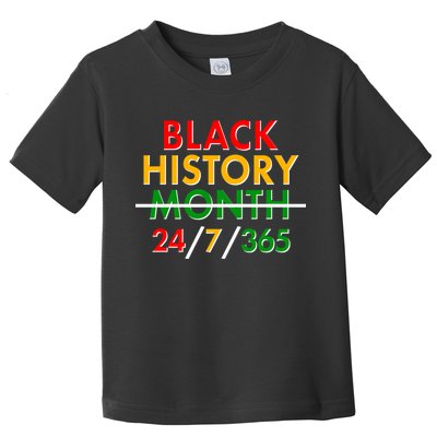 Black History Is 24/7/365 More Than A Month Toddler T-Shirt