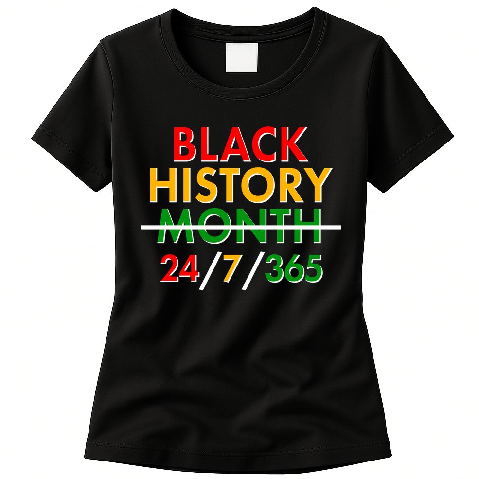 Black History Is 24/7/365 More Than A Month Womens T-Shirt