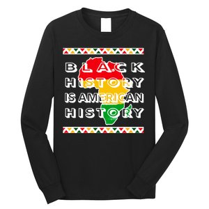 Black History Is American History Long Sleeve Shirt