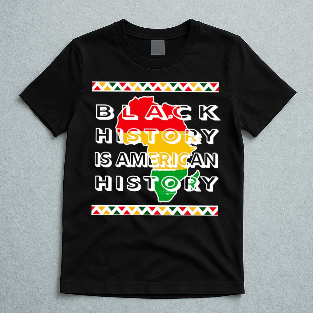 Black History Is American History T-Shirt