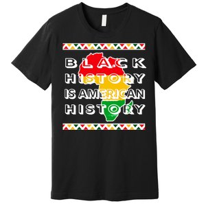 Black History Is American History Premium T-Shirt