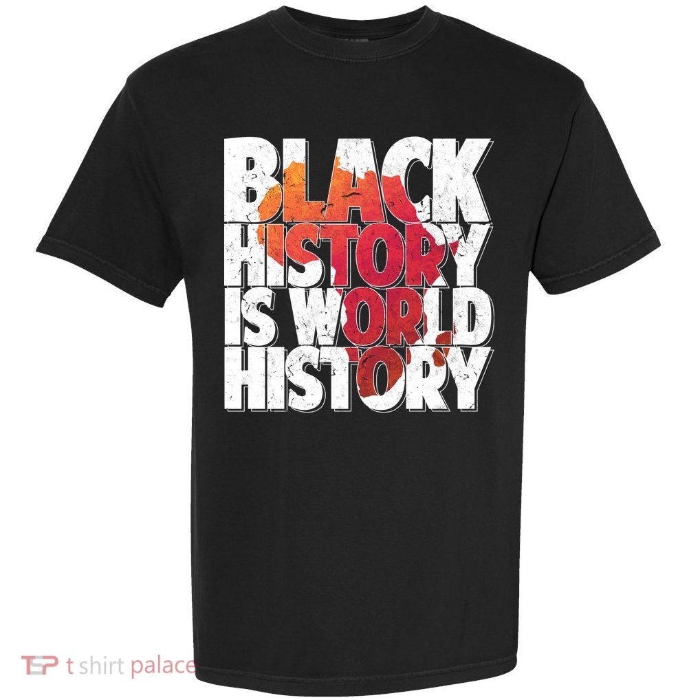 Black History Is World History Garment-Dyed Heavyweight T-Shirt