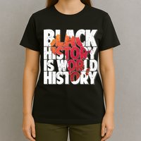 Black History Is World History T-Shirt