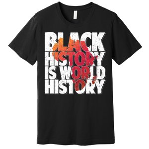 Black History Is World History Premium T-Shirt