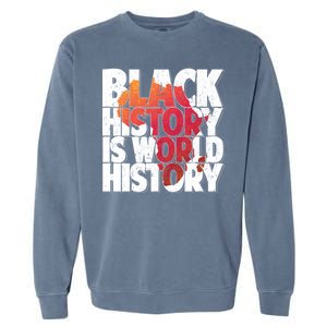 Black History Is World History Garment-Dyed Sweatshirt