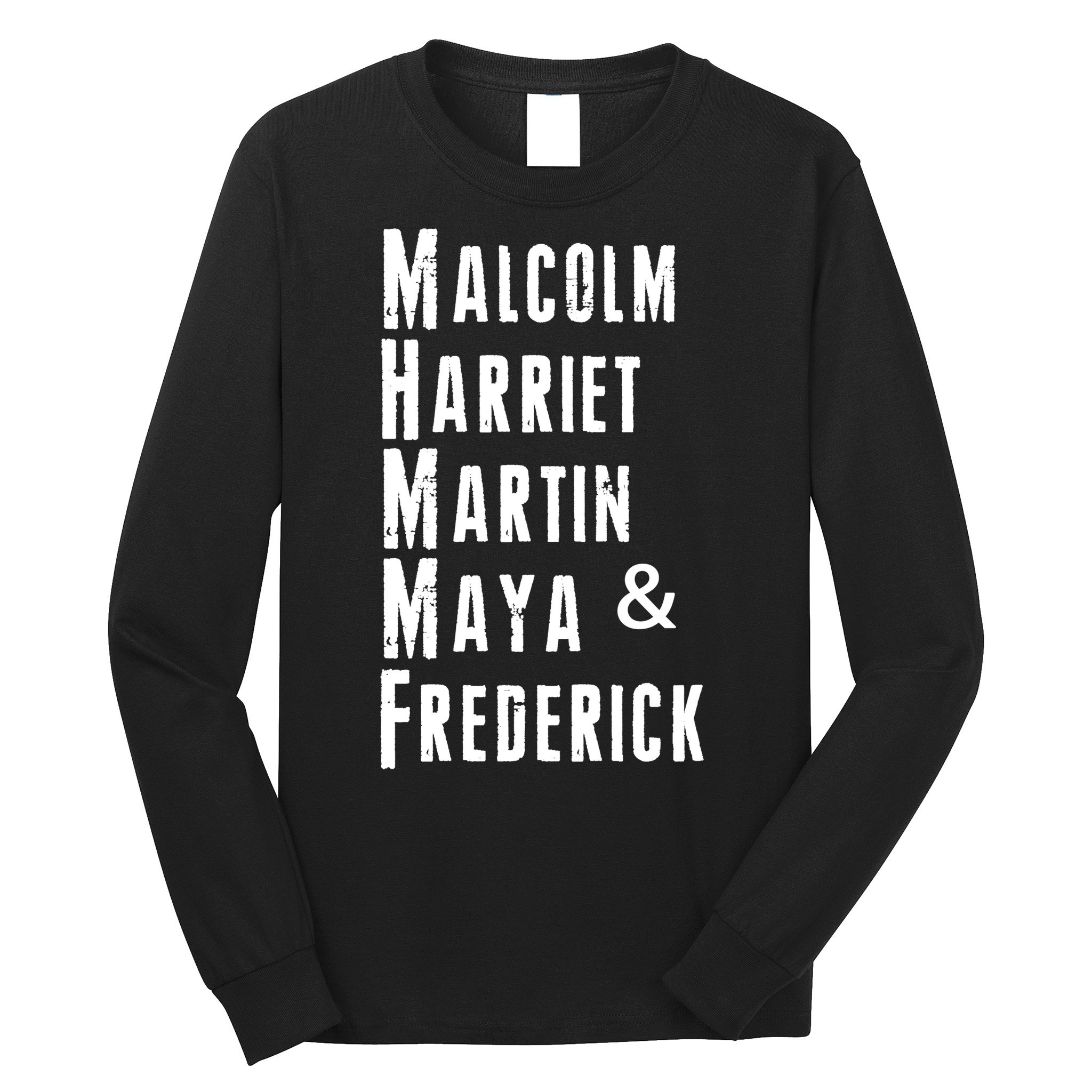 Black History Malcolm Harriet Martin Maya & Frederick  Long Sleeve Shirt