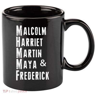 Black History Malcolm Harriet Martin Maya & Frederick  11oz C Handle Ceramic Mug