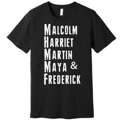 Black History Malcolm Harriet Martin Maya & Frederick  Premium T-Shirt