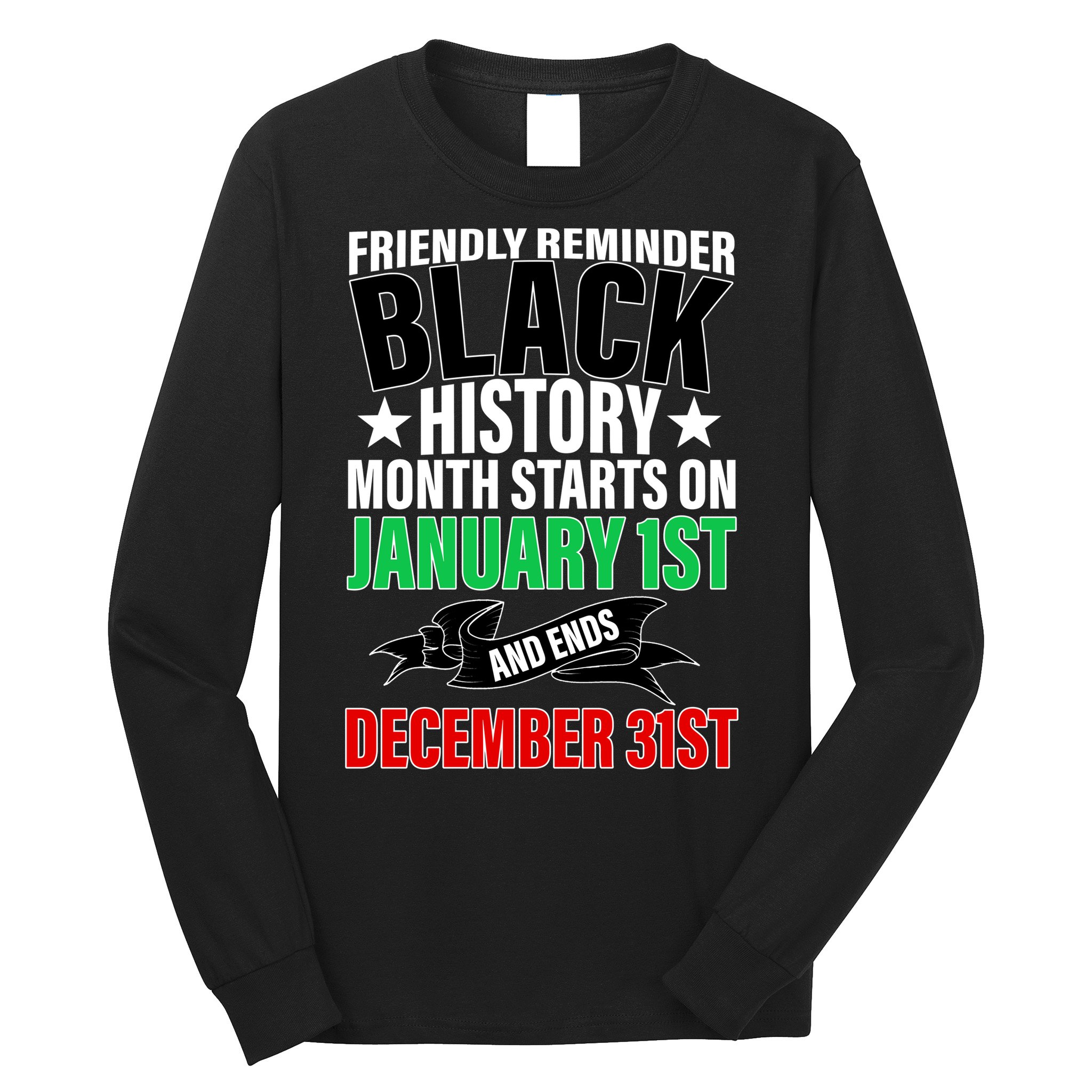 Black History Month All Year Long Long Sleeve Shirt