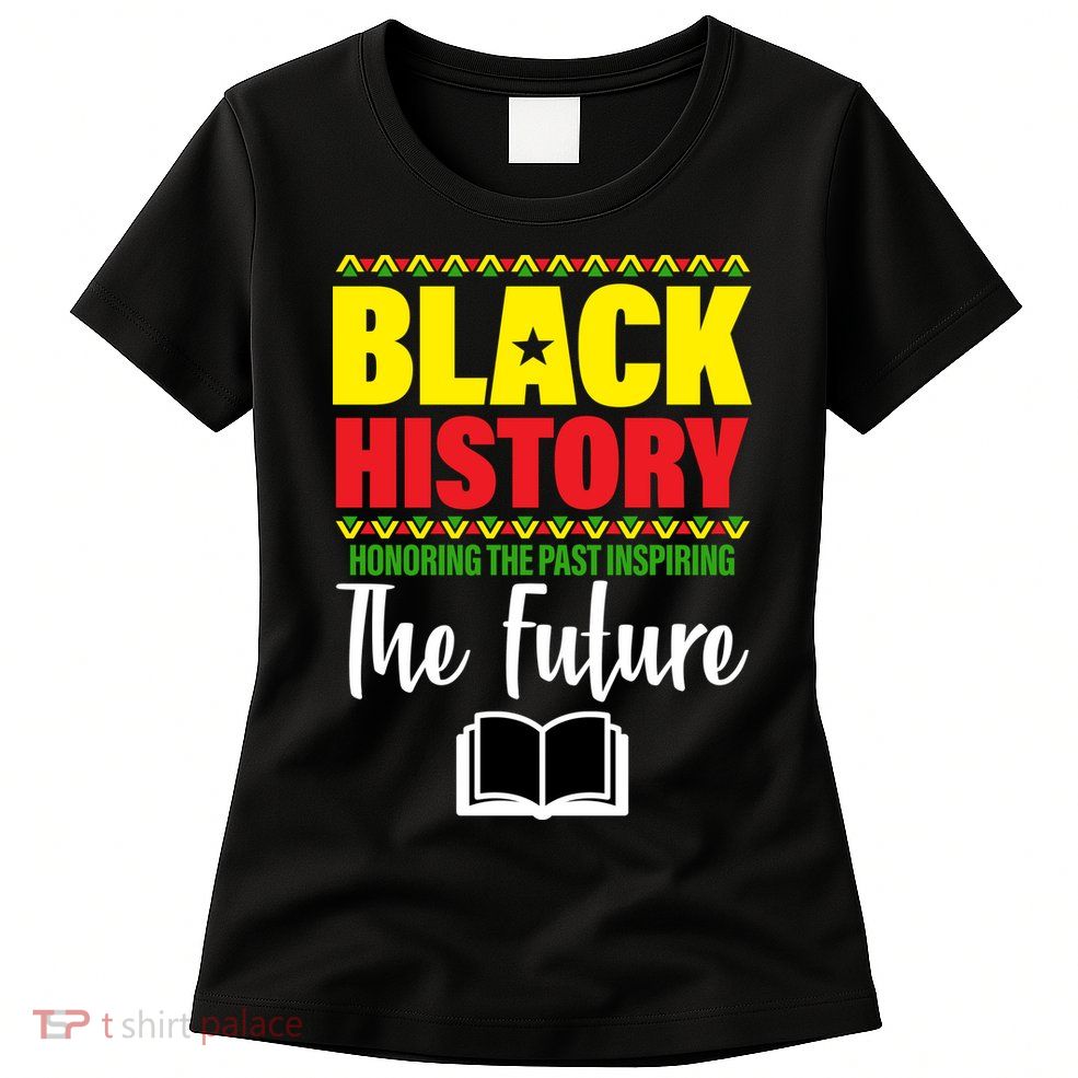 Black History Month Inspiring The Future Womens T-Shirt