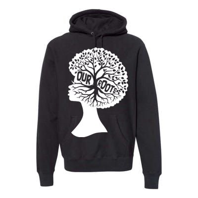 Black History Our Roots Woman Profile Premium Hoodie