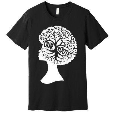 Black History Our Roots Woman Profile Premium T-Shirt