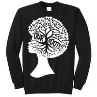 Black History Our Roots Woman Profile Tall Sweatshirt