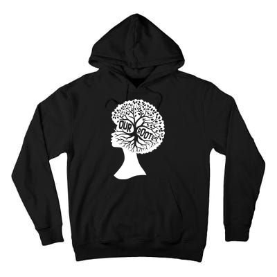 Black History Our Roots Woman Profile Tall Hoodie