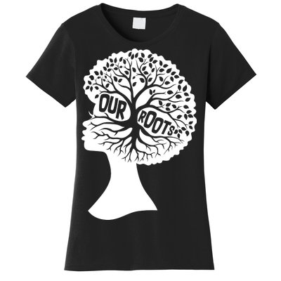 Black History Our Roots Woman Profile Women's T-Shirt