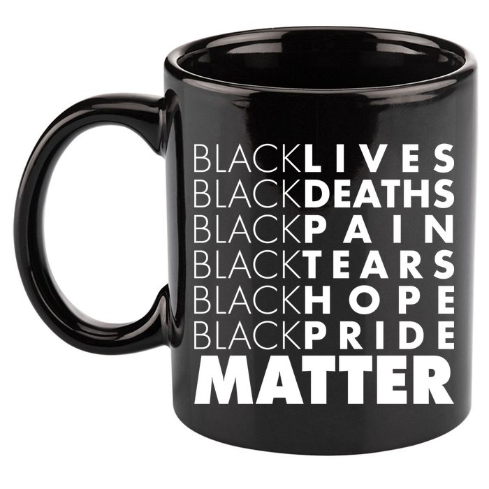 Black Lives Deaths Pain Tears Hope Pride Matter 11oz C Handle Ceramic Mug
