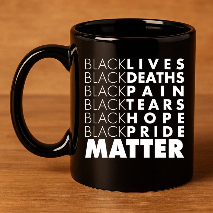 Black Lives Deaths Pain Tears Hope Pride Matter 11oz C Handle Ceramic Mug