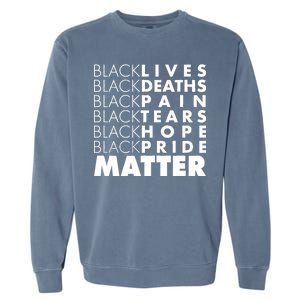 Black Lives Deaths Pain Tears Hope Pride Matter Garment-Dyed Sweatshirt