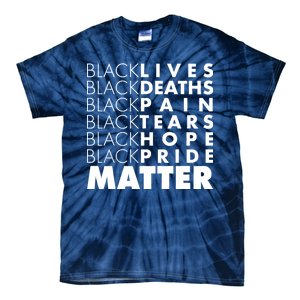 Black Lives Deaths Pain Tears Hope Pride Matter Tie-Dye T-Shirt