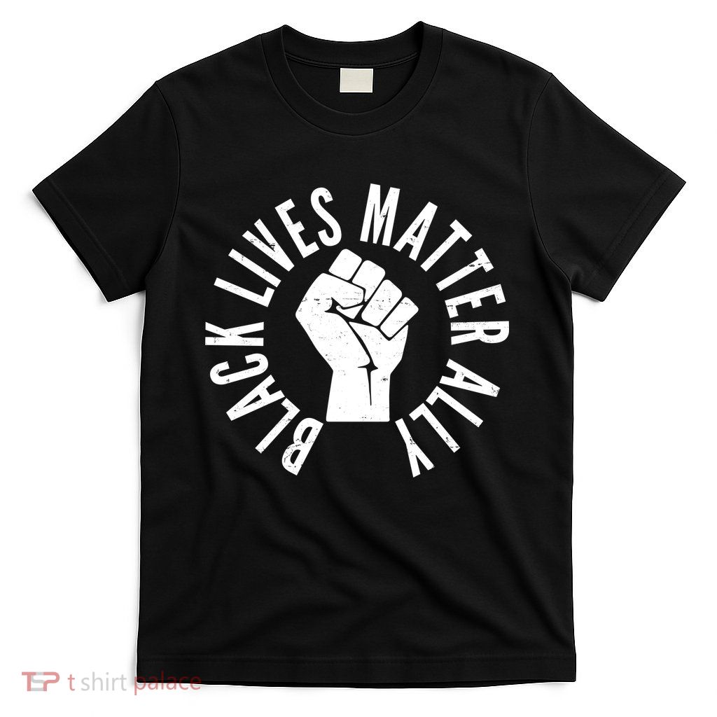 Black Lives Matter Ally Protest Fist T-Shirt