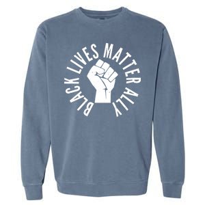 Black Lives Matter Ally Protest Fist Garment-Dyed Sweatshirt