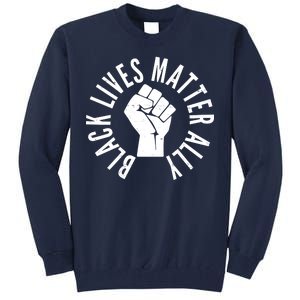 Black Lives Matter Ally Protest Fist Tall Sweatshirt