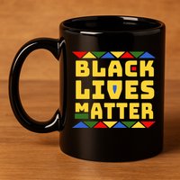Black Lives Matter Equality Pride Melanin 11oz C Handle Ceramic Mug