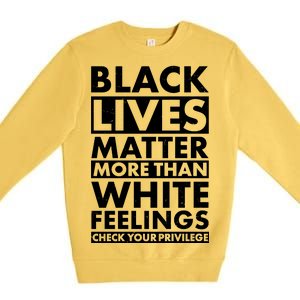 Black Lives Matter More Than White Feelings Premium Crewneck Sweatshirt