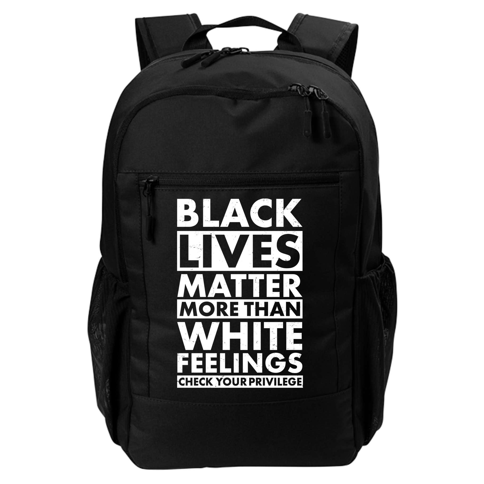 Black Lives Matter More Than White Feelings Backpack
