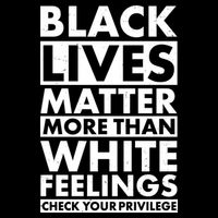 Black Lives Matter More Than White Feelings Backpack