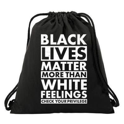Black Lives Matter More Than White Feelings Drawstring Bag