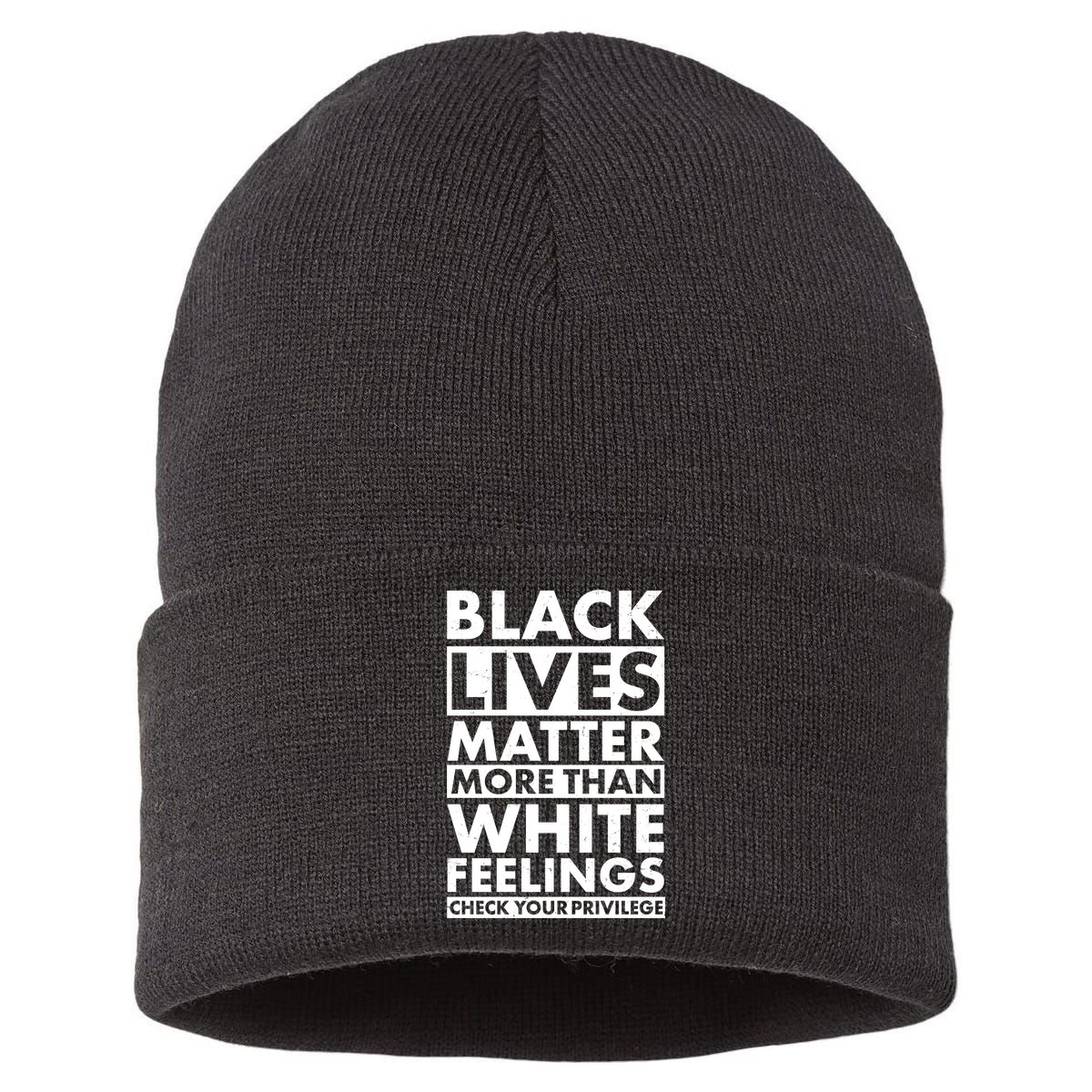Black Lives Matter More Than White Feelings Sustainable Knit Beanie