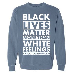 Black Lives Matter More Than White Feelings Garment-Dyed Sweatshirt