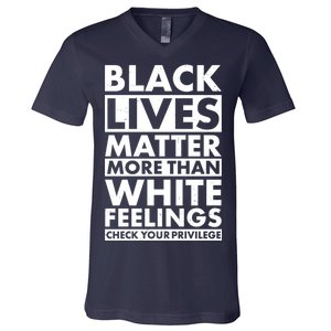 Black Lives Matter More Than White Feelings V-Neck T-Shirt