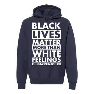 Black Lives Matter More Than White Feelings Premium Hoodie