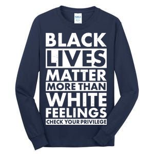 Black Lives Matter More Than White Feelings Tall Long Sleeve T-Shirt