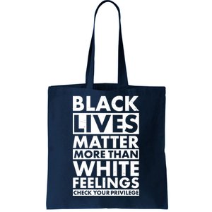 Black Lives Matter More Than White Feelings Tote Bag