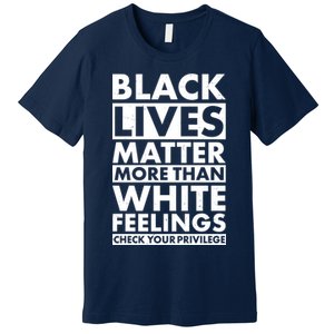 Black Lives Matter More Than White Feelings Premium T-Shirt