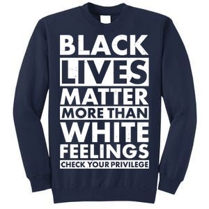 Black Lives Matter More Than White Feelings Tall Sweatshirt