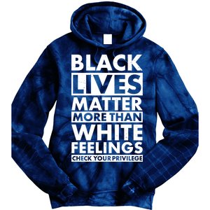 Black Lives Matter More Than White Feelings Tie Dye Hoodie