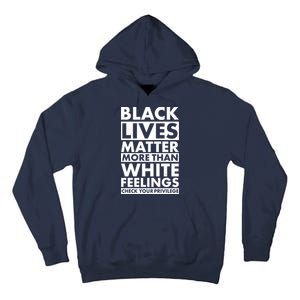 Black Lives Matter More Than White Feelings Tall Hoodie