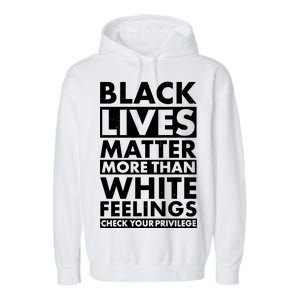 Black Lives Matter More Than White Feelings Garment-Dyed Fleece Hoodie