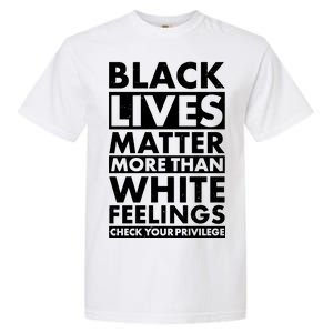 Black Lives Matter More Than White Feelings Garment-Dyed Heavyweight T-Shirt