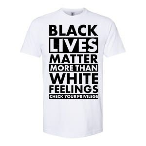 Black Lives Matter More Than White Feelings Softstyle CVC T-Shirt