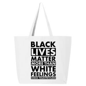 Black Lives Matter More Than White Feelings 25L Jumbo Tote