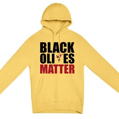 Black Olives Matter Premium Pullover Hoodie