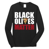 Black Olives Matter Long Sleeve Shirt