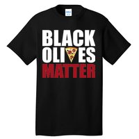 Black Olives Matter Tall T-Shirt