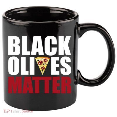 Black Olives Matter 11oz C Handle Ceramic Mug