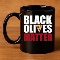 Black Olives Matter 11oz C Handle Ceramic Mug